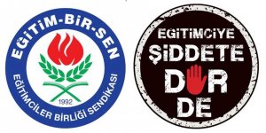Eğitim-Bir-Sen : Eğitimciye şiddete DUR de