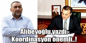 Alibeyoğlu yazdı: "Koordinasyon önemli..!"