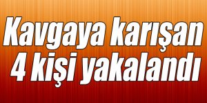 Kars’ta kavgaya karışan 4 kişi yakalandı
