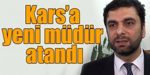 Kars’a yeni müdür atandı