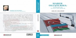 Aslan Aslanov'un "Haber Oluşturma: Standartlar ve Yeni Yaklaşımlar" kitabı yayınlandı