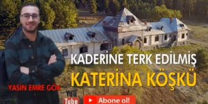 Gazeteci Yasin Emre Gök : Katerina Köşkü Kaderine Terk Edilmiş