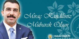 Başkan Çalkın : "Karslı hemşerilerimin ve tüm İslâm âleminin Miraç Kandili’ni tebrik ediyorum"