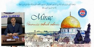 Diyanet-Sen Kars Şube Başkanı Ebubekir Keleş’in Miraç Kandili mesajı