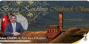 AK Parti Kars İl Başkanı Adem Çalkın’ın Berat Kandili mesajı