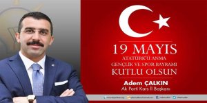 Ak Parti Kars İl Başkanı Adem Çalkın'ın 19 Mayıs mesajı