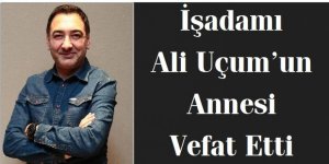 Karslı İşadamı Ali Uçum'un Annesi Vefat Etti