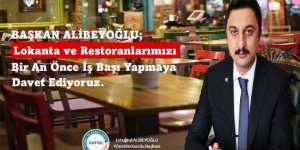 Ertuğrul Alibeyoğlu, lokanta ve restoranları iş başı yapmaya davet etti