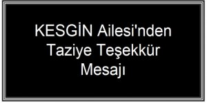 Kesgin Ailesi'nden Taziye Teşekkür Mesajı