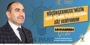 Ak Parti Küçükçekmece Belediye Başkanı A. Adayı Muharrem Yıldız önemli açıklama