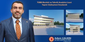 Milletvekili Çalkın: “TOBB Okulu Yapım Sözleşmesi İmzalandı”
