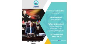 KAÜ Rektörü Prof. Dr. Hüsnü Kapu “Tercih Rehberi” programına konuk olacak