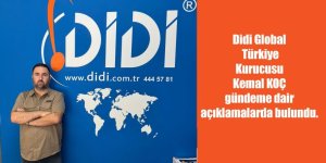 Didi Global Türkiye Kurucusu Kemal KOÇ gündeme dair açıklamalarda bulundu.