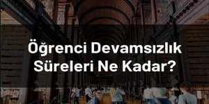 Öğrenci Devamsızlık Süreleri Ne Kadar?
