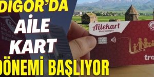 Digor’da “Aile Kart” Dönemi Başlıyor